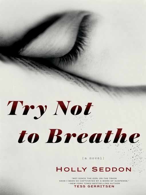 Détails du titre pour Try Not to Breathe par Holly Seddon - Disponible